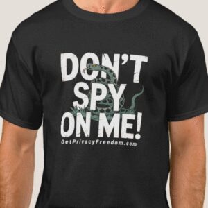 Don't Spy on Me! Tshirt - Organic Cotton