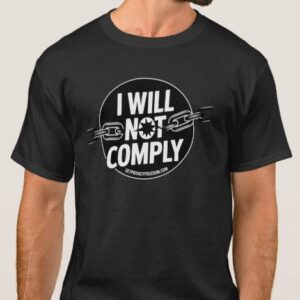 I will not comply! Tshirt - Organic Cotton