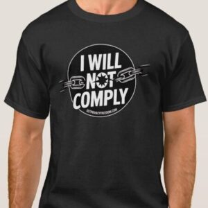 I will not comply! Tshirt - Organic Cotton